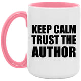 Keep Calm and Trust The Author - 15oz Accent Mug Pink