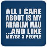 All I Care About Is My Arabian Mau - Drink Coaster