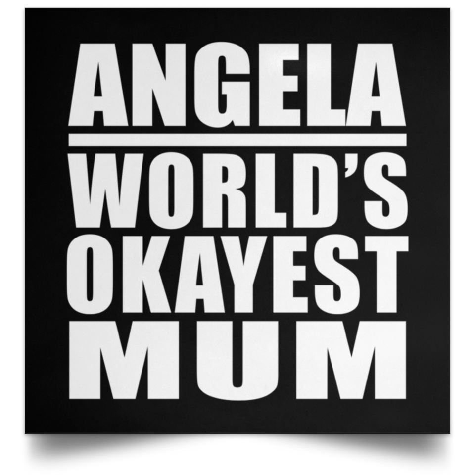 Angela World's Okayest Mum - Poster Square