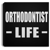 Orthodontist Life - Canvas Square