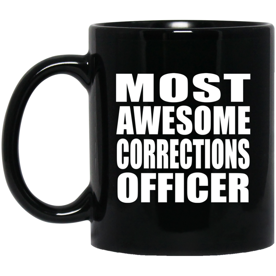 Most Awesome Corrections Officer - 11 Oz Coffee Mug Black