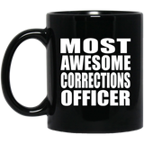 Most Awesome Corrections Officer - 11 Oz Coffee Mug Black