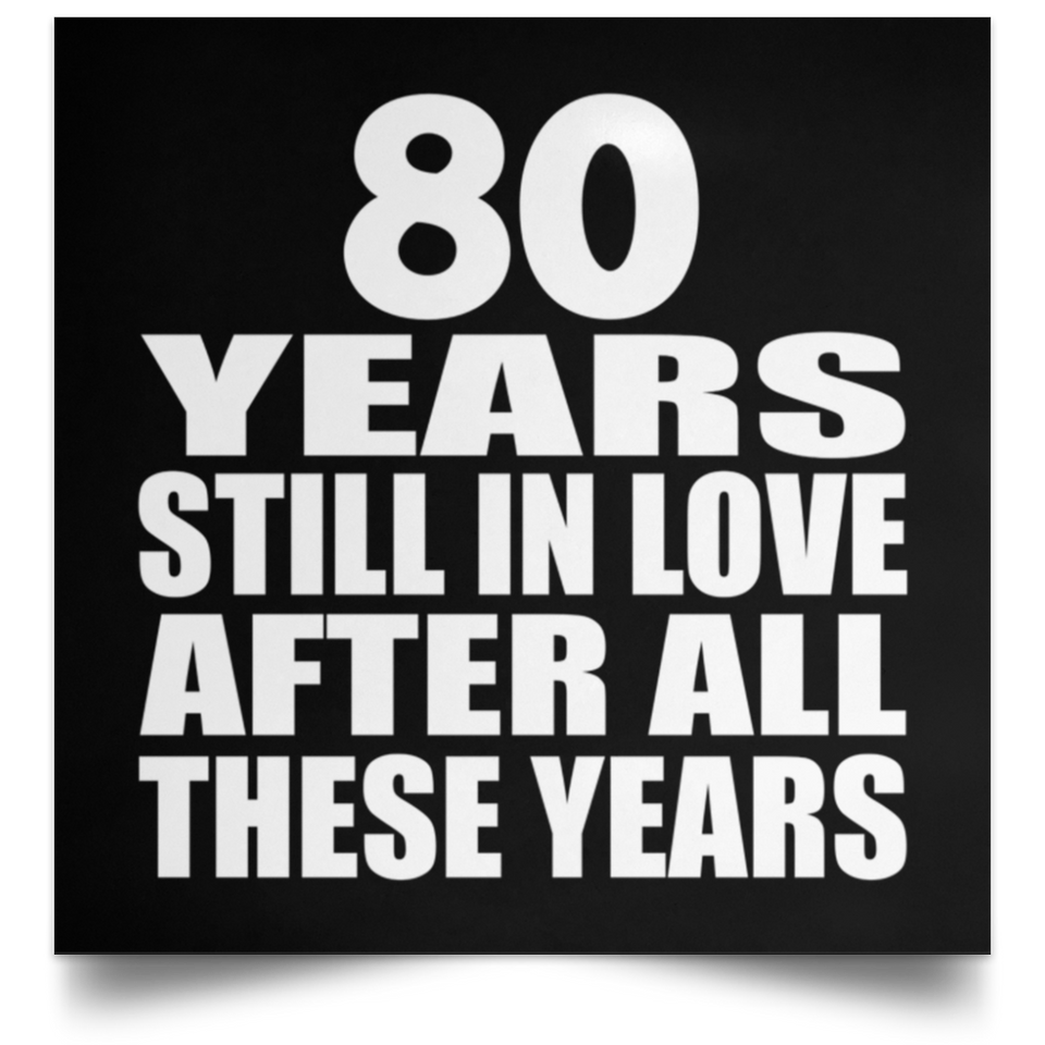 80th Anniversary 80 Years Still In Love After These Years - Poster Square