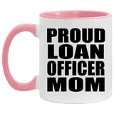 Proud Loan Officer Mom - 11oz Accent Mug Pink