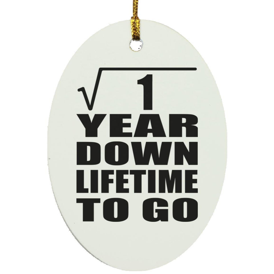 1st Anniversary Square Root of 1 Year Lifetime To Go - Oval Ornament