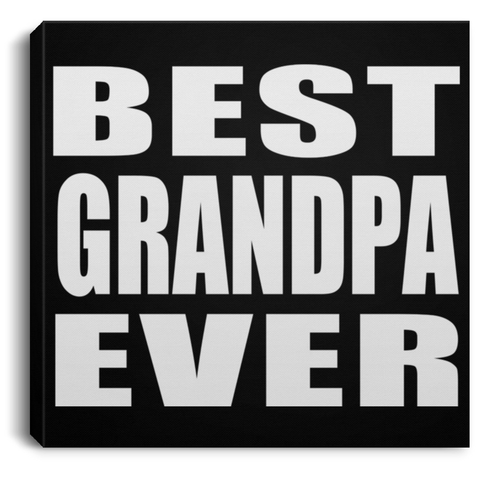 Best Grandpa Ever - Canvas Square