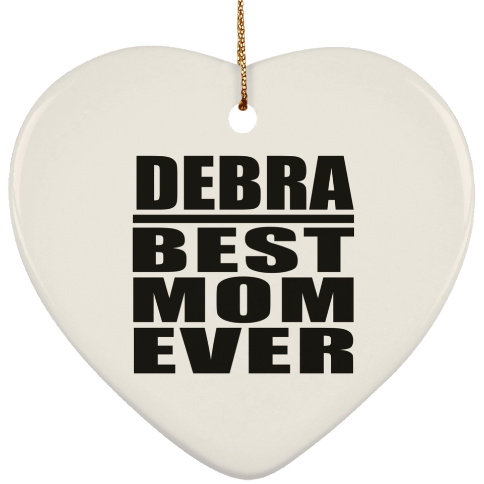Debra Best Mom Ever - Heart Ornament