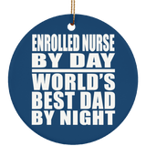 Enrolled Nurse By Day World's Best Dad By Night - Circle Ornament