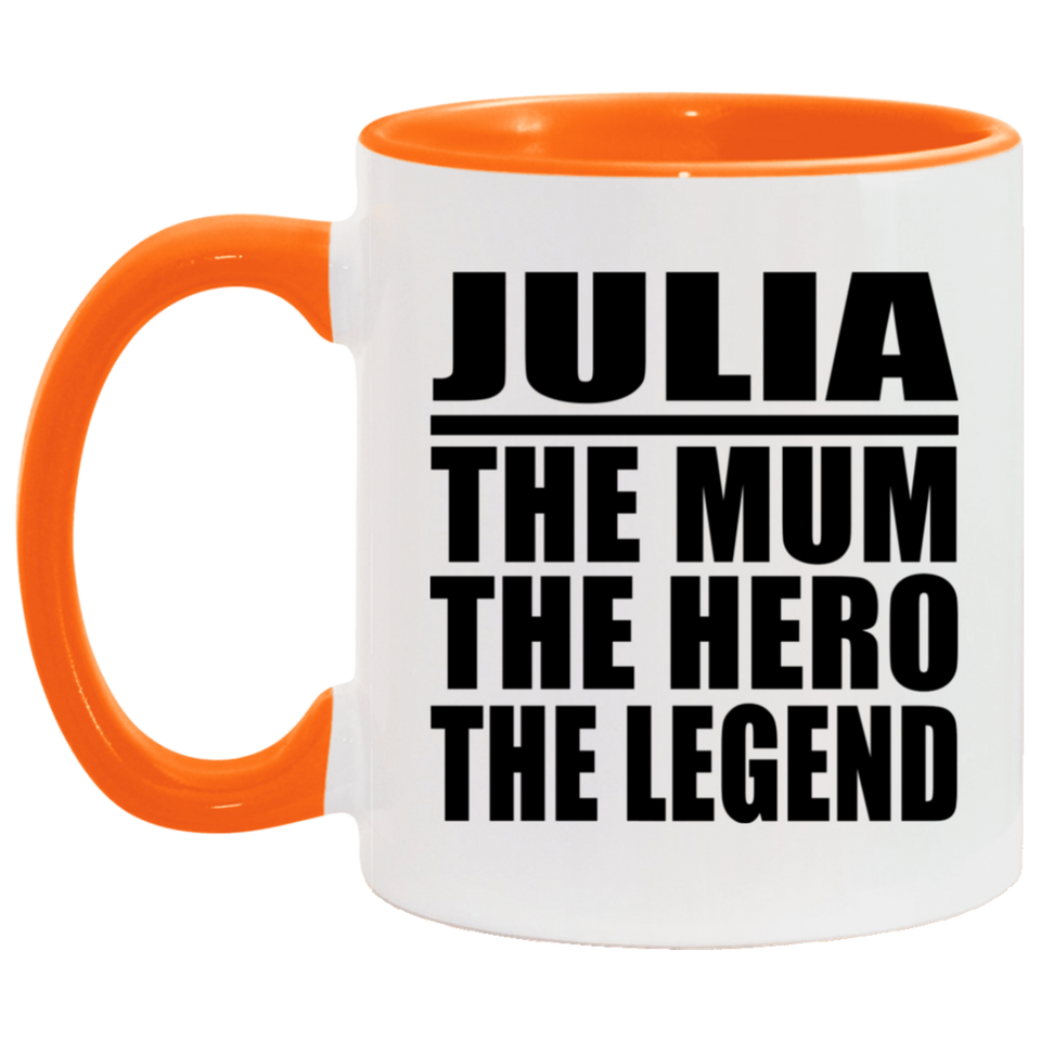Julia The Mum The Hero The Legend - 11oz Accent Mug Orange
