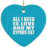 All I Need Is Love And My Cyprus Cat - Heart Ornament