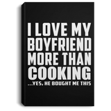 I Love My Boyfriend More Than Cooking - Canvas Portrait