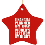 Financial Planner By Day World's Best Mom By Night - Star Ornament