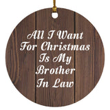 All I Want For Christmas Is My Brother In Law - Circle Ornament D
