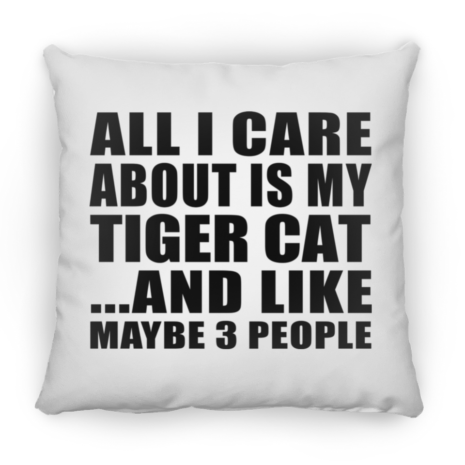 All I Care About Is My Tiger Cat - Throw Pillow