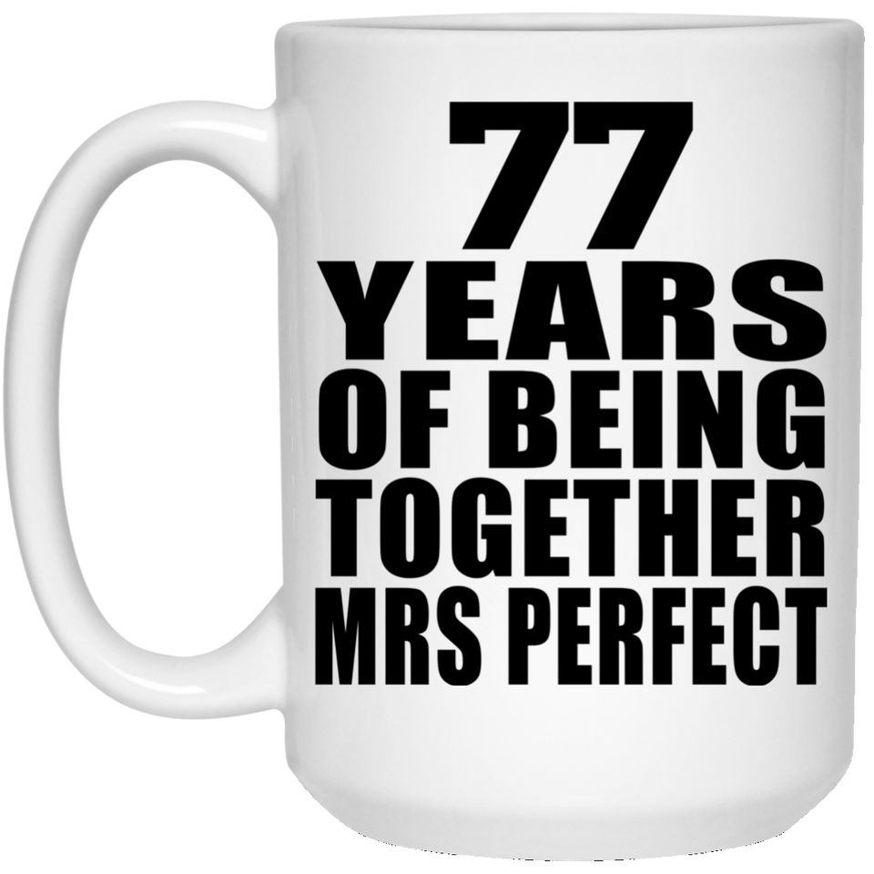 77th Anniversary 77 Years Of Being Mrs Perfect - 15 Oz Coffee Mug
