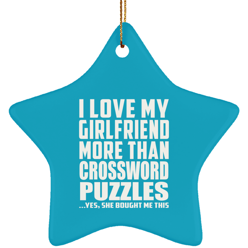 I Love My Girlfriend More Than Crossword Puzzles - Star Ornament