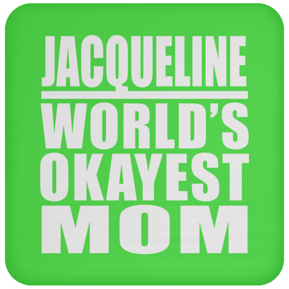 Jacqueline World's Okayest Mom - Drink Coaster