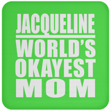 Jacqueline World's Okayest Mom - Drink Coaster