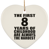 8th Birthday First 8 Years of Childhood Are The Hardest - Heart Ornament