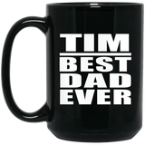 Tim Best Dad Ever - 15 Oz Coffee Mug Black