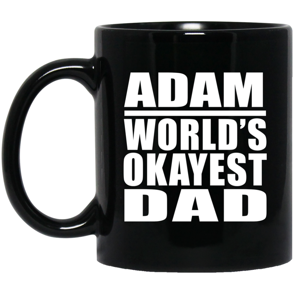 Adam World's Okayest Dad - 11 Oz Coffee Mug Black