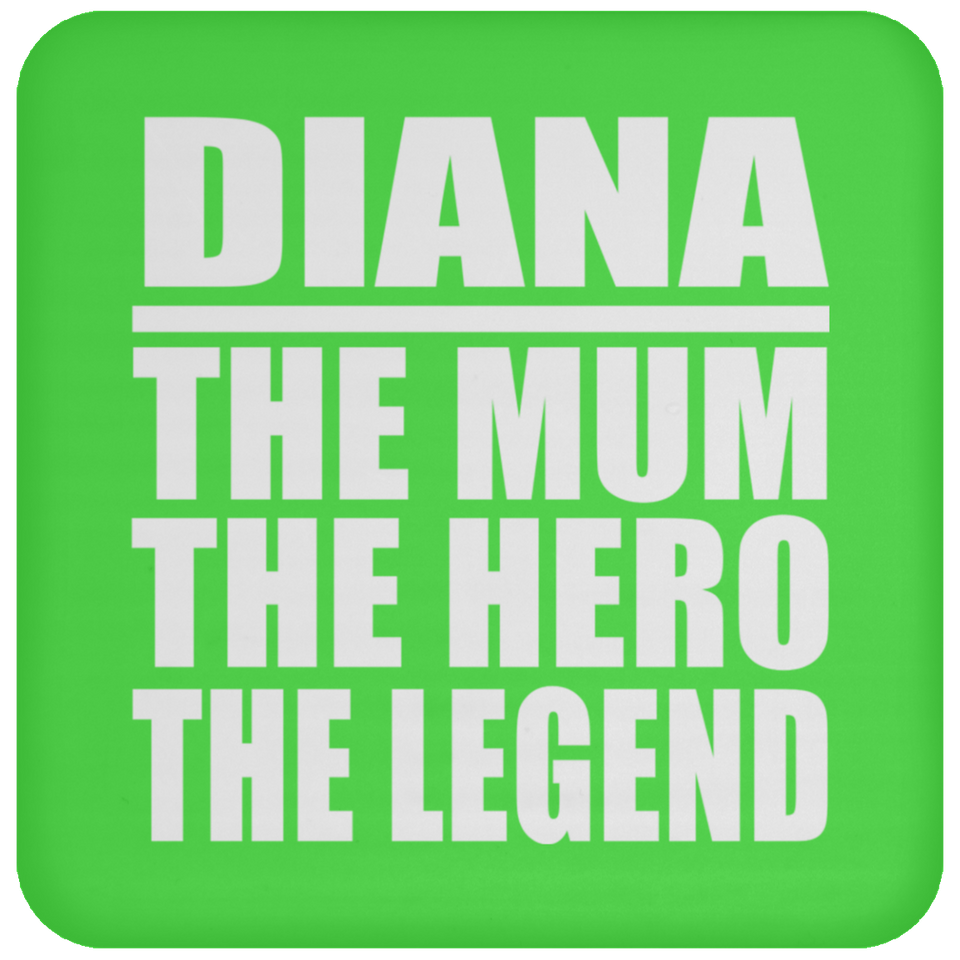 Diana The Mum The Hero The Legend - Drink Coaster