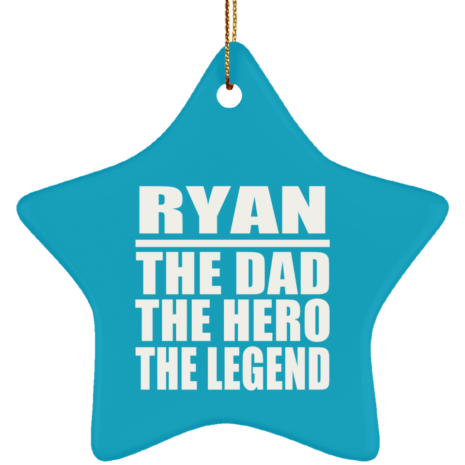 Ryan The Dad The Hero The Legend - Star Ornament