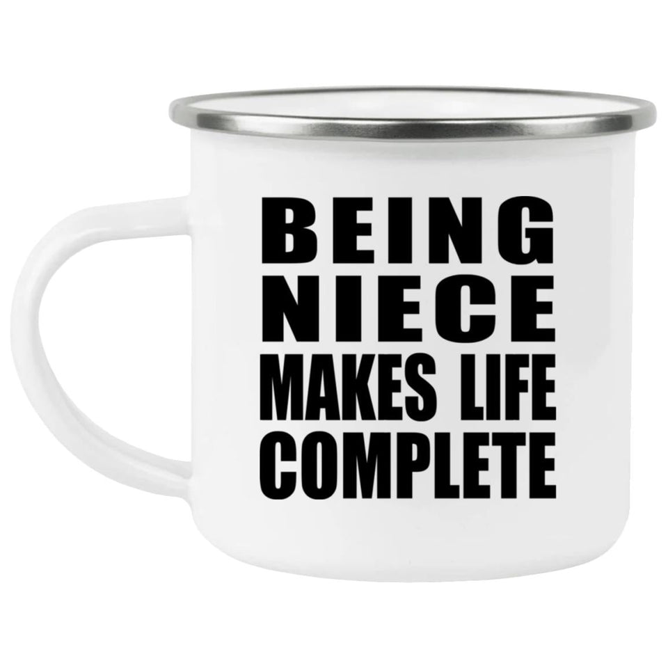 Being Niece Makes Life Complete - 12oz Camping Mug