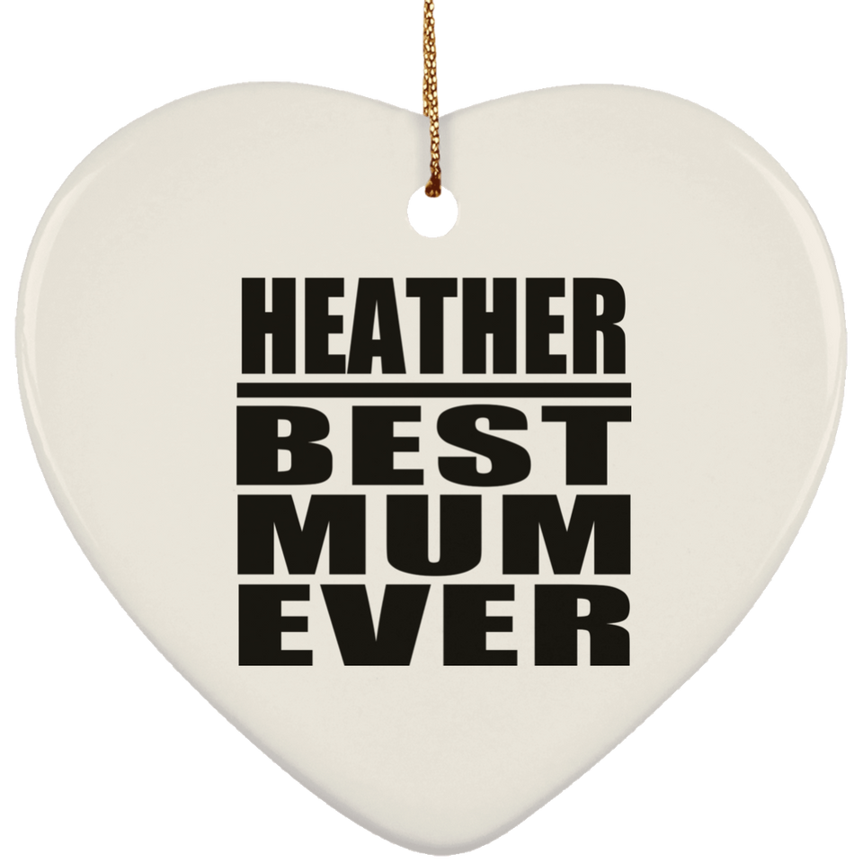 Heather Best Mum Ever - Heart Ornament
