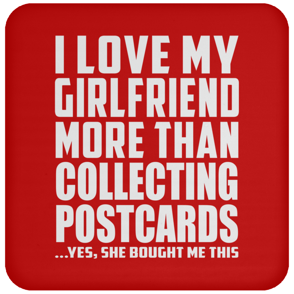 I Love My Girlfriend More Than Collecting Postcards - Drink Coaster