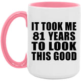81st Birthday Took Me 81 Years To Look This Good - 15oz Accent Mug Pink
