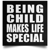 Being Child Makes Life Special - Poster Square