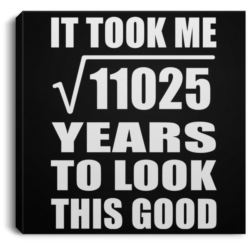 105th Birthday Took Square Root of 11025 Years To Look Good - Canvas Square