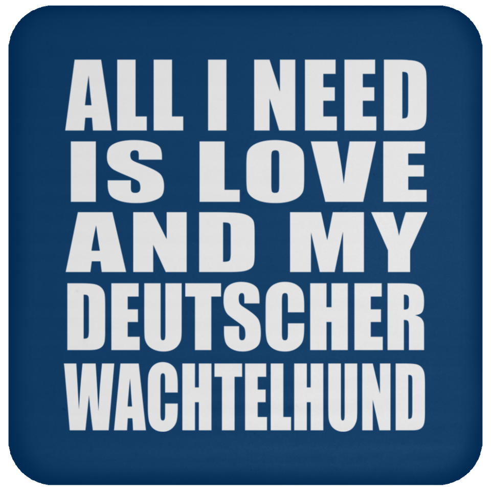 All I Need Is Love And My Deutscher Wachtelhund - Drink Coaster