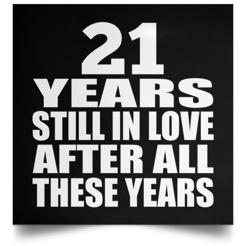 21st Anniversary 21 Years Still In Love After These Years - Poster Square
