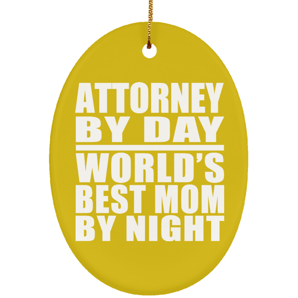 Attorney By Day World's Best Mom By Night - Oval Ornament