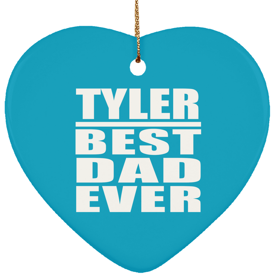 Tyler Best Dad Ever - Heart Ornament