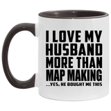 I Love My Husband More Than Map Making - 11oz Accent Mug Black