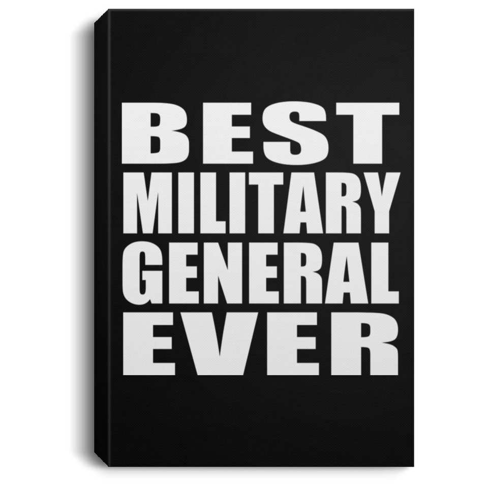 Best Military General Ever - Canvas Portrait