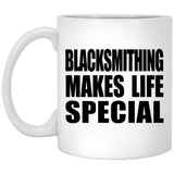 Blacksmithing Makes Life Special - 11oz Coffee Mug