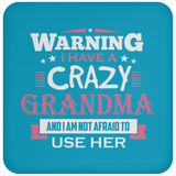 Warning I Have A Crazy Grandma & I Am Not Afraid To Use Her - Drink Coaster
