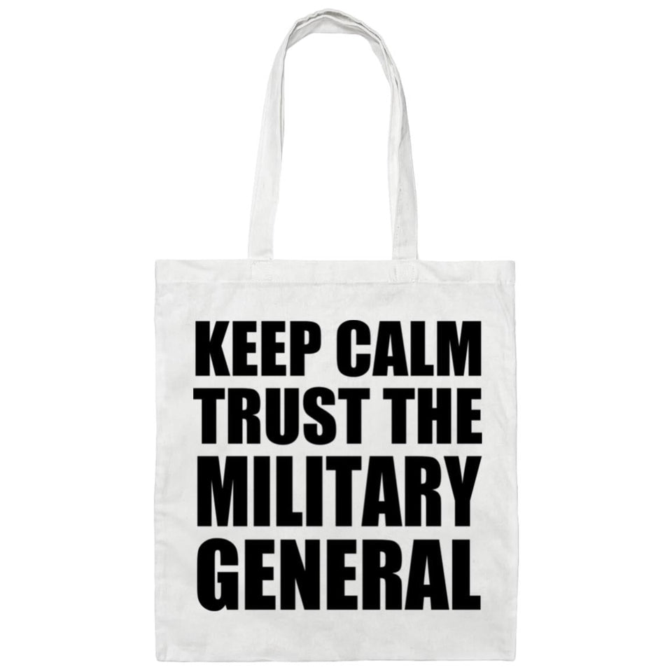Keep Calm and Trust The Military General - Tote Bag White