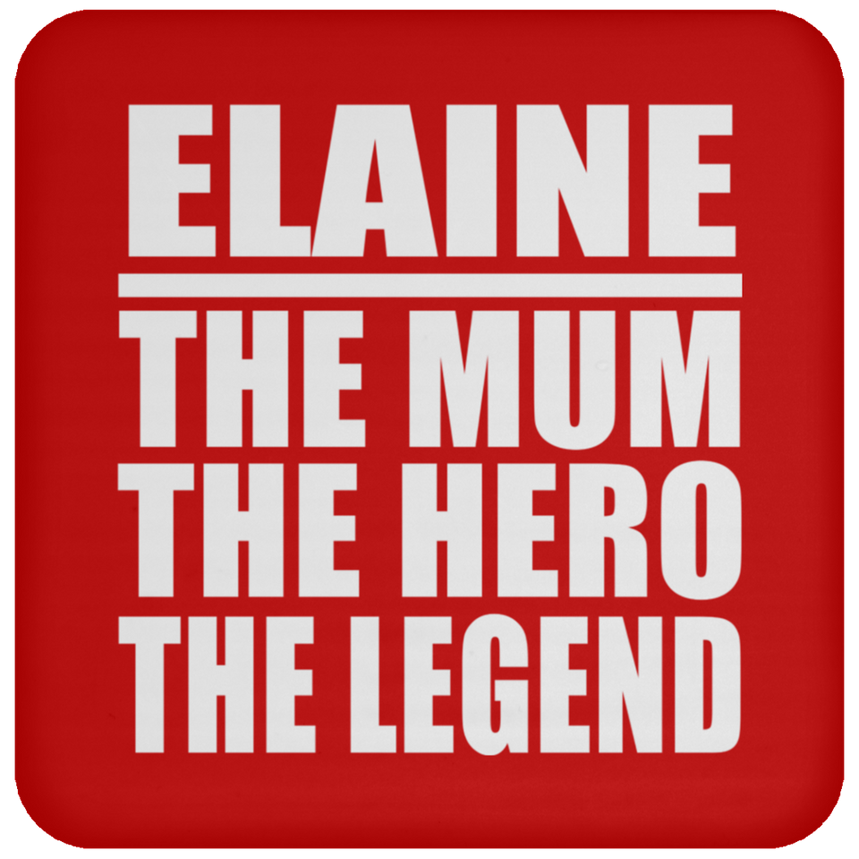 Elaine The Mum The Hero The Legend - Drink Coaster