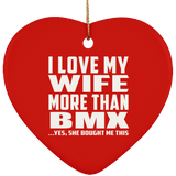 I Love My Wife More Than BMX - Heart Ornament