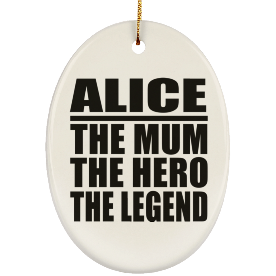 Alice The Mum The Hero The Legend - Oval Ornament
