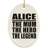 Alice The Mum The Hero The Legend - Oval Ornament