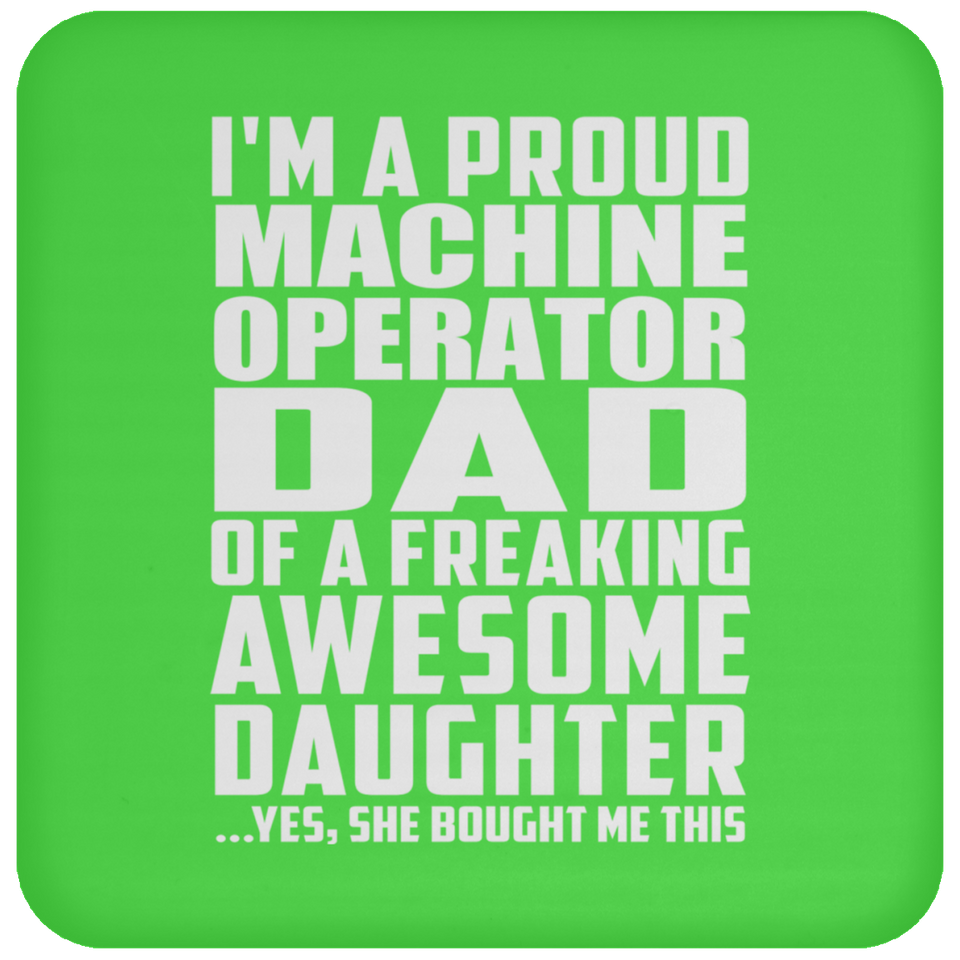 Proud Machine Operator Dad Of Awesome Daughter - Drink Coaster