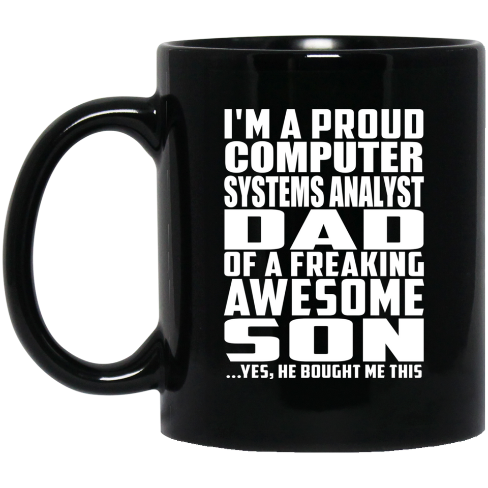 Proud Computer Systems Analyst Dad Of Awesome Son - 11 Oz Coffee Mug Black
