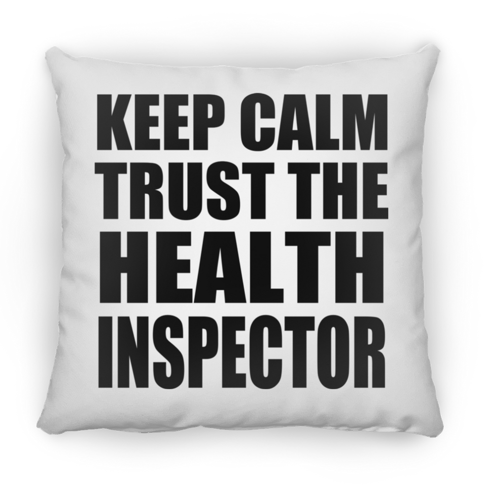 Keep Calm and Trust The Health Inspector - Throw Pillow