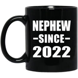 Nephew Since 2022 - 11oz Coffee Mug Black